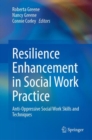 Resilience Enhancement in Social Work Practice : Anti-Oppressive Social Work Skills and Techniques - eBook