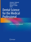 Dental Science for the Medical Professional : An Evidence-Based Approach - eBook