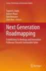 Next Generation Roadmapping : Establishing Technology and Innovation Pathways Towards Sustainable Value - Book