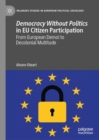 Democracy Without Politics in EU Citizen Participation : From European Demoi to Decolonial Multitude - eBook