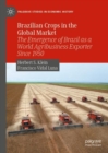 Brazilian Crops in the Global Market : The Emergence of Brazil as a World Agribusiness Exporter Since 1950 - eBook