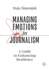 Managing Emotions in Journalism : A Guide to Enhancing Resilience - eBook