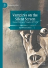 Vampires on the Silent Screen : Cinema’s First Age of Vampires 1897-1922 - Book