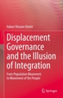 Displacement Governance and the Illusion of Integration : From Population Movement to Movement of the People - eBook