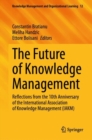 The Future of Knowledge Management : Reflections from the 10th Anniversary of the International Association of Knowledge Management (IAKM) - Book