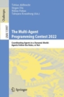 The Multi-Agent Programming Contest 2022 : Coordinating Agents in a Dynamic World: Agents Follow the Rules, or Not - Book