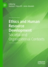 Ethics and Human Resource Development : Societal and Organizational Contexts - Book