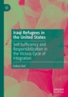 Iraqi Refugees in the United States : Self-Sufficiency and Responsibilization in the Vicious Cycle of Integration - eBook