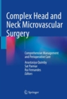 Complex Head and Neck Microvascular Surgery : Comprehensive Management and Perioperative Care - Book