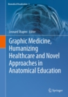 Graphic Medicine, Humanizing Healthcare and Novel Approaches in Anatomical Education - eBook