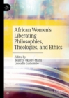 African Women's Liberating Philosophies, Theologies, and Ethics - eBook
