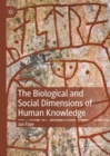 The Biological and Social Dimensions of Human Knowledge - Book