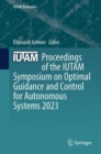 Proceedings of the IUTAM Symposium on Optimal Guidance and Control for Autonomous Systems 2023 - Book