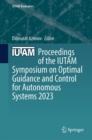 Proceedings of the IUTAM Symposium on Optimal Guidance and Control for Autonomous Systems 2023 - eBook
