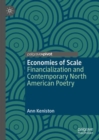 Economies of Scale : Financialization and Contemporary North American Poetry - eBook