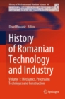 History of Romanian Technology and Industry : Volume 1: Mechanics, Processing Techniques and Construction - Book