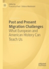 Past and Present Migration Challenges : What European and American History Can Teach Us - eBook