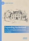 Expanding Austenland : The Pride and Prejudice Fanfiction Archive - Book