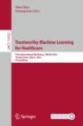 Trustworthy Machine Learning  for Healthcare : First International Workshop, TML4H 2023, Virtual Event, May 4, 2023,  Proceedings - eBook
