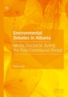Environmental Debates in Albania : Media Discourse during the Post-Communist Period - Book