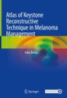Atlas of Keystone Reconstructive Technique in Melanoma Management - eBook