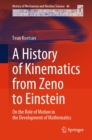 A History of Kinematics from Zeno to Einstein : On the Role of Motion in the Development of Mathematics - eBook