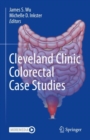 Cleveland Clinic Colorectal Case Studies - Book