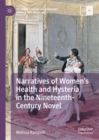 Narratives of Women’s Health and Hysteria in the Nineteenth-Century Novel - Book