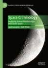 Space Criminology : Analysing Human Relationships with Outer Space - eBook
