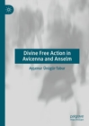Divine Free Action in Avicenna and Anselm - Book