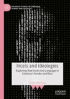 Incels and Ideologies : Exploring How Incels Use Language to Construct Gender and Race - eBook