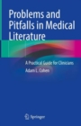 Problems and Pitfalls in Medical Literature : A Practical Guide for Clinicians - Book