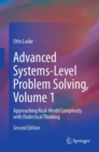 Advanced Systems-Level Problem Solving, Volume 1 : Approaching Real-World Complexity with Dialectical Thinking - eBook