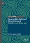 NASA and the Politics of Climate Research : Satellites and Rising Seas - Book