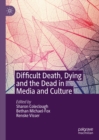 Difficult Death, Dying and the Dead in Media and Culture - eBook