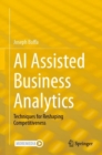 AI Assisted Business Analytics : Techniques for Reshaping Competitiveness - eBook