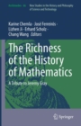 The Richness of the History of Mathematics : A Tribute to Jeremy Gray - Book