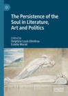 The Persistence of the Soul in Literature, Art and Politics - Book
