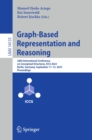 Graph-Based Representation and Reasoning : 28th International Conference on Conceptual Structures, ICCS 2023, Berlin, Germany, September 11-13, 2023, Proceedings - eBook