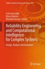 Reliability Engineering and Computational Intelligence for Complex Systems : Design, Analysis and Evaluation - Book