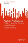 Positron Profilometry : Probing Material Depths for Enhanced Understanding - eBook