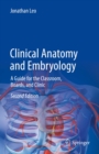 Clinical Anatomy and Embryology : A Guide for the Classroom, Boards, and Clinic - eBook