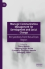 Strategic Communication Management for Development and Social Change : Perspectives from the African Region - Book