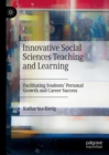 Innovative Social Sciences Teaching and Learning : Facilitating Students' Personal Growth and Career Success - Book