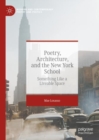 Poetry, Architecture, and the New York School : Something Like a Liveable Space - Book