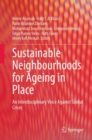Sustainable Neighbourhoods for Ageing in Place : An Interdisciplinary Voice Against Global Crises - Book