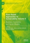 Place Based Approaches to Sustainability Volume II : Business, Economic, and Social Models - Book