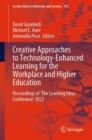 Creative Approaches to Technology-Enhanced Learning for the Workplace and Higher Education : Proceedings of 'The Learning Ideas Conference' 2023 - eBook