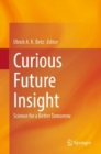 Curious Future Insight : Science for a Better Tomorrow - Book