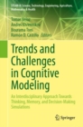 Trends and Challenges in Cognitive Modeling : An Interdisciplinary Approach Towards Thinking, Memory, and Decision-Making Simulations - eBook
